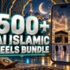 500+ AI Islamic Reels Bundle – Premium 720p Videos
