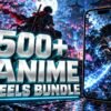 500+ Anime Reels Bundle – Premium 720p Videos