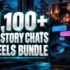 1,100+ AI Story Chats Reels Bundle with metallic 3D title and a mobile video preview